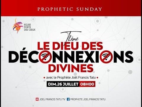 LE DIEU DES DÉCONNEXIONS DIVINES avec le Prophète Joel Francis Tatu