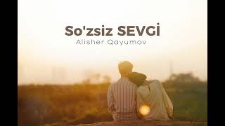 Alisher Qayumov - So'zsiz Sevgi