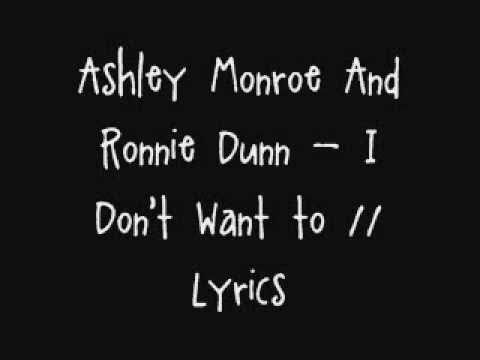 Ashley Monroe And Ronnie Dunn - I Don't Want To - Lyrics.