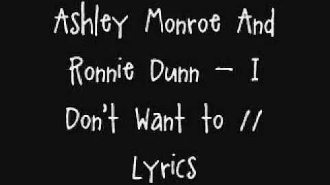 Ashley Monroe And Ronnie Dunn - I Don't Want To - Lyrics.