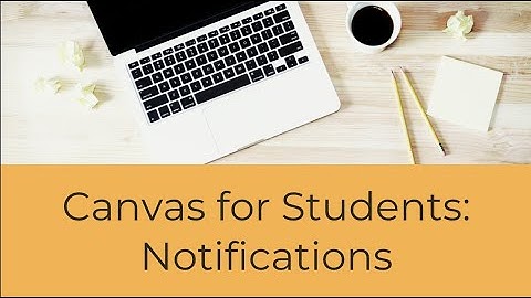 Canvas Student: Notifications and Notification Settings