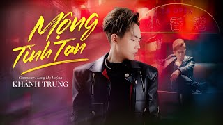 Mộng Tình Tan - Khánh Trung X Long Họ Huỳnh Official Mv - Cho Anh Say Hết Đêm Nay Tình Ơi