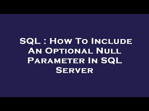 SQL : How To Include An Optional Null Parameter In SQL Server