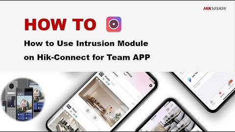 How to Use Intrusion Module on Hik Connect for Team APP