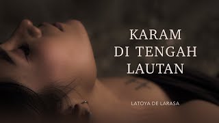 KARAM DI TENGAH LAUTAN - LATOYA DE LARASA (Official Music Video)
