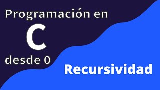 31. Recursividad | Programación en C desde cero