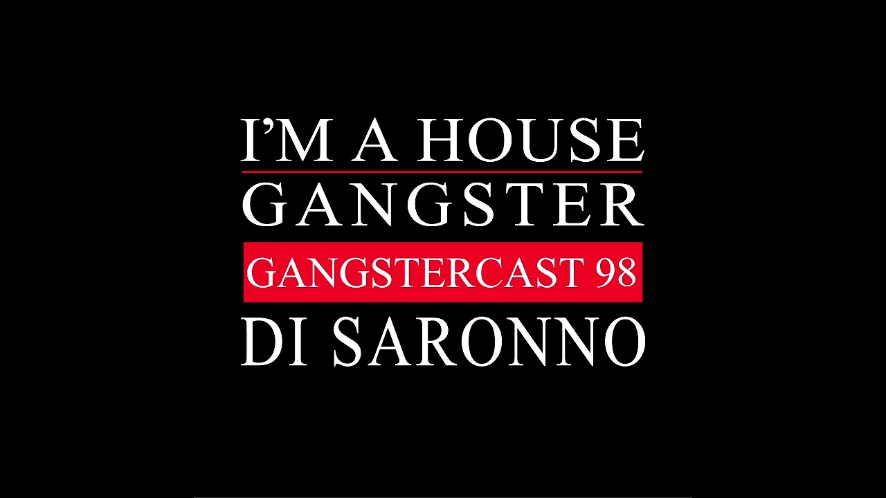 DI SARONNO - GANGSTERCAST 98 MIX