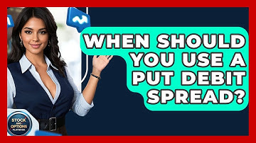 When Should You Use A Put Debit Spread? - Stock and Options Playbook