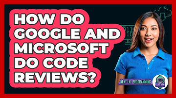 How Do Google And Microsoft Do Code Reviews? - Next LVL Programming