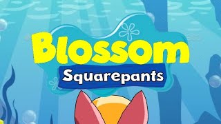 Blossom Squarepants Theme Song (Remake)