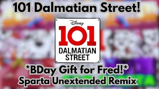101 Dalmatian Street! | Sparta Unextended Remix | B-Day Gift For Fred! |