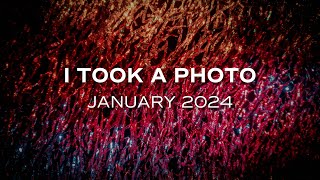 I Took a Photo - January 2024