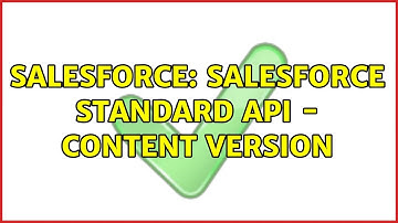 Salesforce: Salesforce Standard API - Content Version
