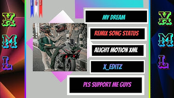 MY DREAM 🎵|| ALIGHT MOTION WHATSAPP STATUS 🎶XML File DESCRIPTION BOX