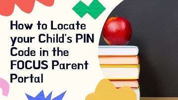 Focus For Parents How to Locate Your PIN Code