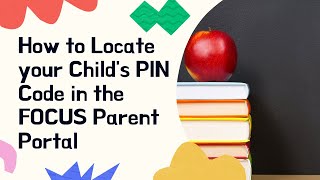 Focus For Parents How to Locate Your PIN Code