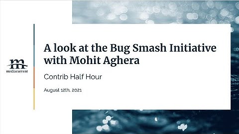 The Bug Smash Initiative with Mohit Aghera; Contrib Half Hour, 2021-08-12