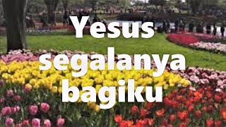 Yesus segalanya bagiku || Lagu Rohani Kristen - Official Music Video