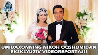 Umidaxonning nikoh oqshomidan eksklyuziv videoreportaj!!!