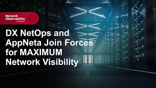 DX NetOps and AppNeta Join Forces for MAXIMUM Network Visibility