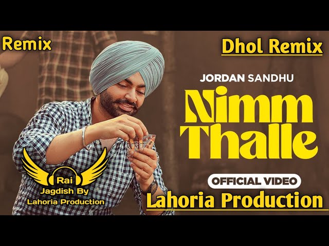 Nimm Thalle Dhol Remix Jordan Sandhu Ft. Rai Jagdish By Lahoria Production New Punjabi Song Mix 2023 class=