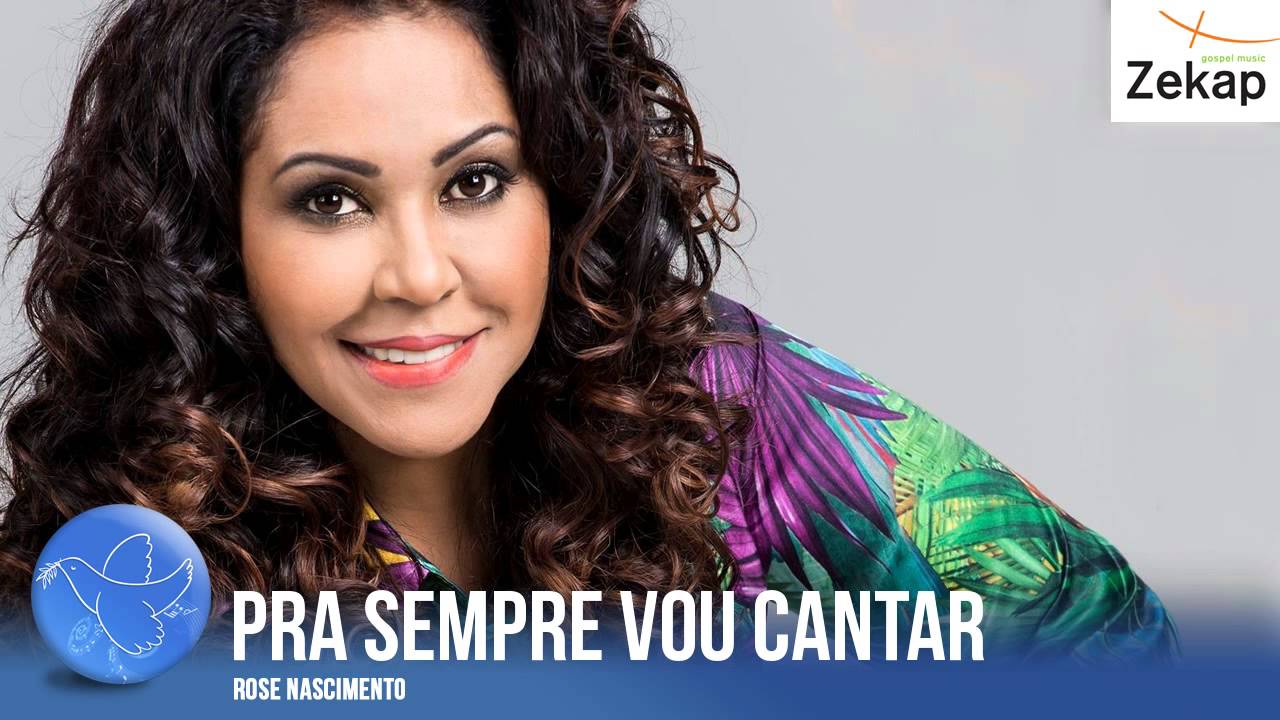 Rose Nascimento - Pra Sempre Vou Cantar | Zekap Music