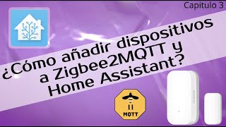 Cómo añadir dispositivos a Zigbee2MQTT y Home Assistant? Capítulo 3