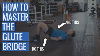 The Two Keys to Performing the Glute Bridge Correctly - How to Work Your Glutes Harder