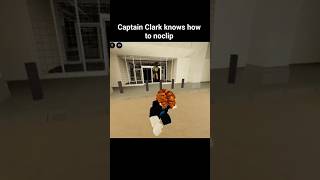 Captain Clark knows how to noclip