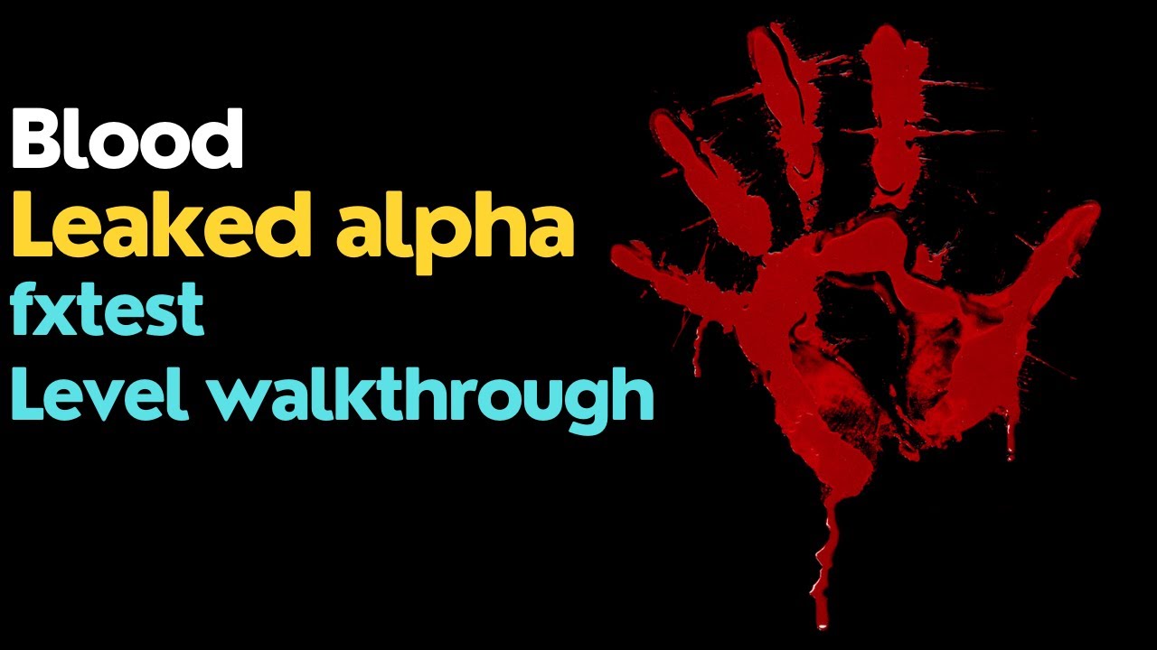 Blood leaked alpha - fxtest (full level walkthrough) - YouTube