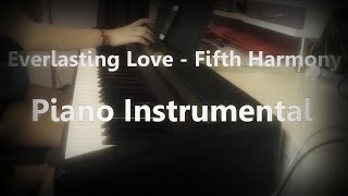Video thumbnail of "Everlasting Love - Fifth Harmony - Piano Instrumental"