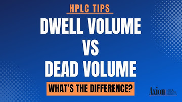 Dwell Volume vs Dead Volume