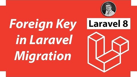 How to Create Foreign Key in Laravel 8 | Foreign Key in Laravel Migrations | Laravel 8 Tutorial