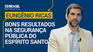 ES Brasil Entrevista - Eugênio Ricas - Secretário de Segurança Pública do Estado do Espírito Santo