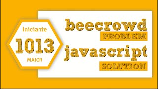 Beecrowd 1013 -  Maior | Solução com Javascript