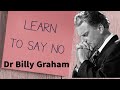 Learn To Say NO || Dr Billy Graham #billygrahamsermons #billygraham