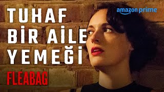 Bir Aile Yemeği Ne Kadar Tuhaflaşabilir Ki? | Fleabag | Prime Video Türkiye