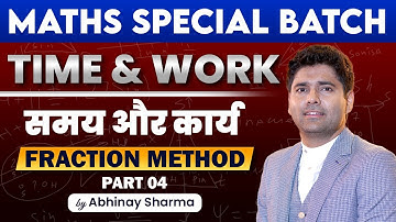 TIME & WORK CLASS - 4 | Type 1 How to Use Fraction Method Time & work SSC CGL | By Abhinay Sharma