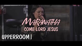 Vignette de la vidéo "Maranatha (Come Lord Jesus) | UPPERROOM"