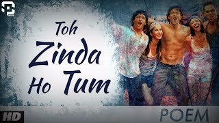 Toh Zinda Ho Tum! - Poem IV (Zindagi Na Milegi Dobara) SP Creations Toh Zinda Ho Tum! - Poem IV (Zindagi Na Milegi Dobara) SP Creations