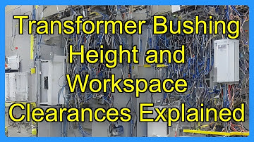 Transformer Bushing Height and Workspace Clearances Explained
