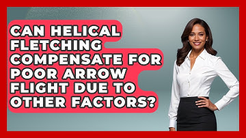 Can Helical Fletching Compensate For Poor Arrow Flight Due To Other Factors?