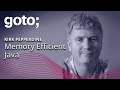 Memory Efficient Java Kirk Pepperdine GOTO 2020 Memory Efficient Java Kirk Pepperdine GOTO 2020