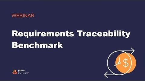 Requirements Traceability Benchmark Webinar PREVIEW