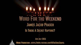 Word for the Weekend - Is There A Secret Rapture?
