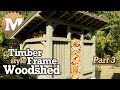 How to Build a Timber Frame Shed - Part 3 of 3 How to Build a Timber Frame Shed - Part 3 of 3