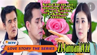 Love story the series hari ini 23 Januari 2022 kebohongan apalagi yang akan kamu lakukan Arman