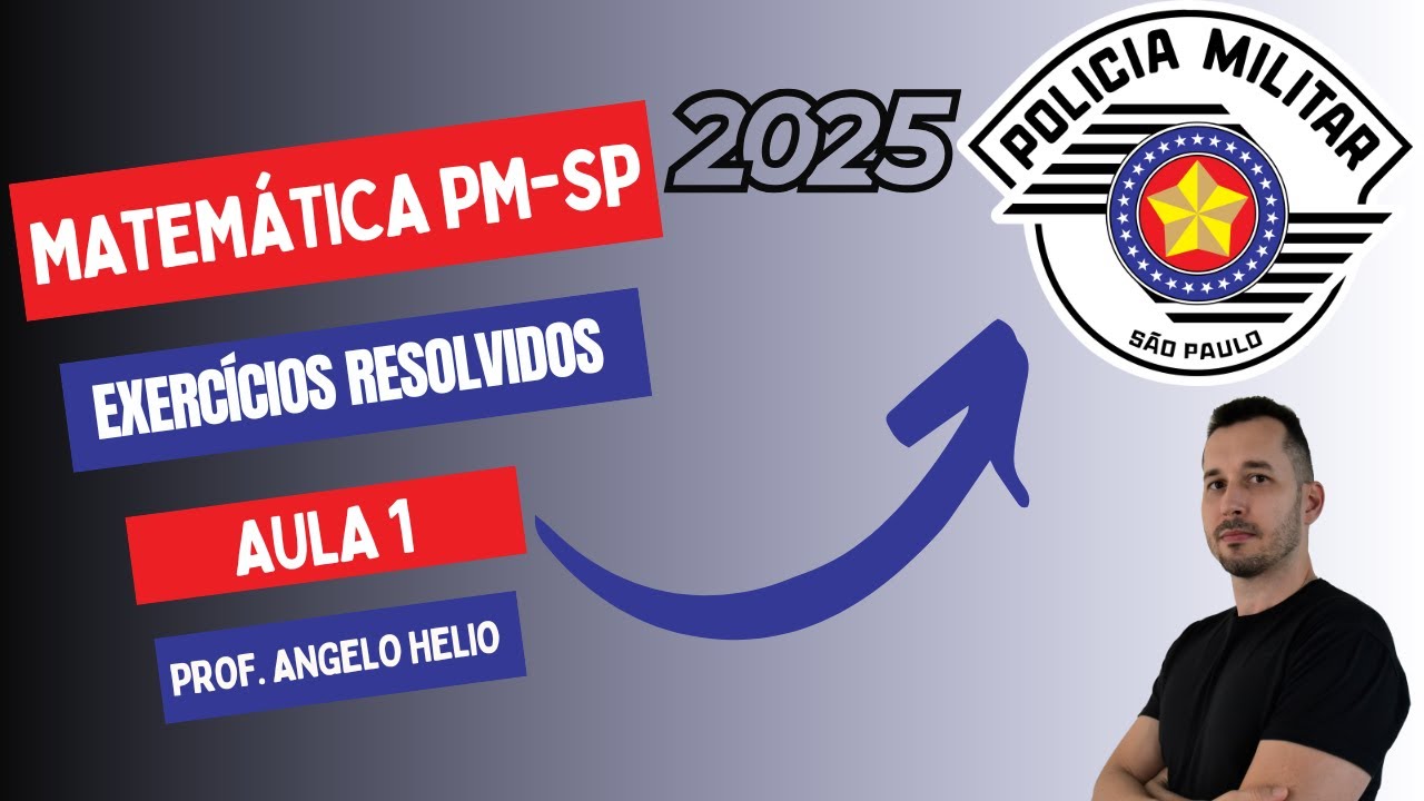 Matemática para PM-SP 2025 | Banca Vunesp | Aula 1
