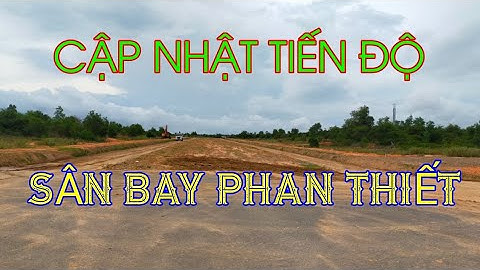 Cập nhật tiến độ sân bay Phan Thiết