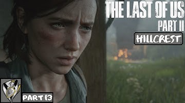 The Last of Us Part II Walkthrough Part 13 - HILLCREST (Full Game) (Ps4 Pro) (1080p 60fps)